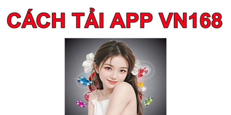 Quy trình tải app vn168 cho cả android vs IOS đều dễ dàng