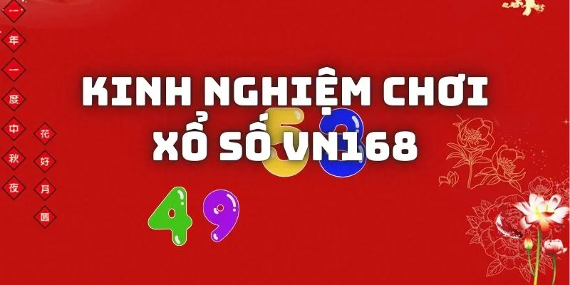 Kinh nghiệm chơi Xổ số VN168 bất bại kiếm bạc triệu